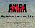 Akira: The Architecture of Neo Tokyo’ se inaugurará en Berlín